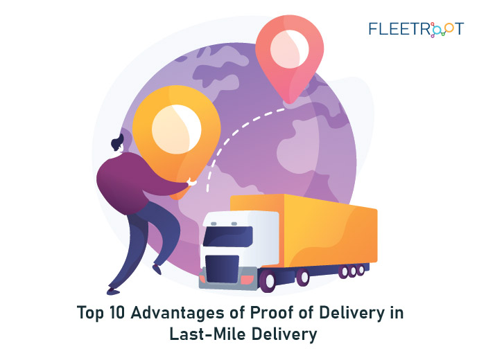 Top 10 Advantages of Proof of Delivery in Last-Mile Delivery