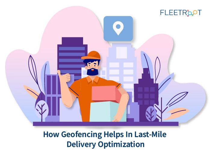 How Geofencing Helps In Last-Mile Delivery Optimization
