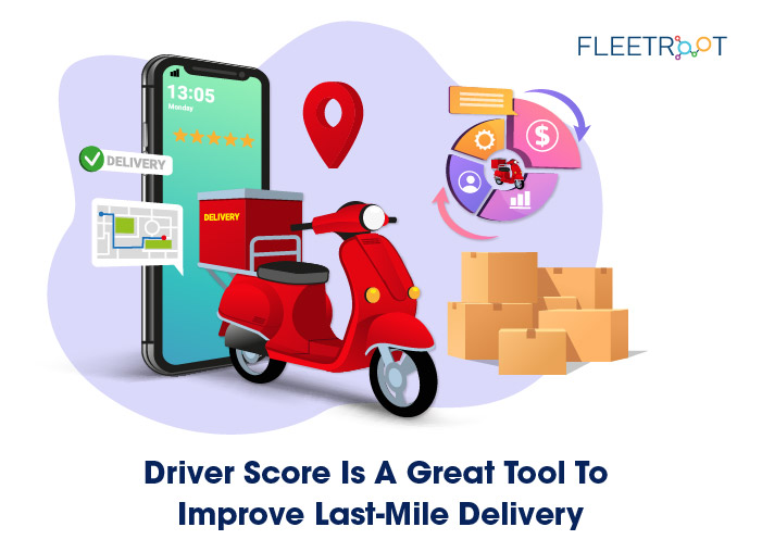Driver Score Is A Great Tool To Improve Last Mile Delivery