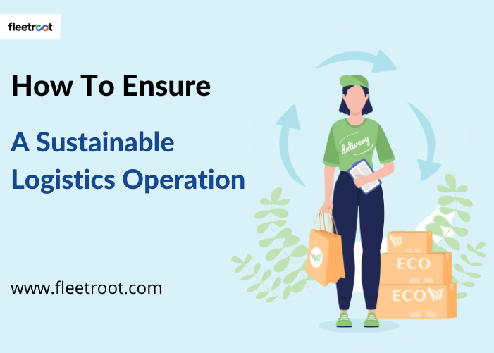 How To Ensure A Sustainable Logistics Operation