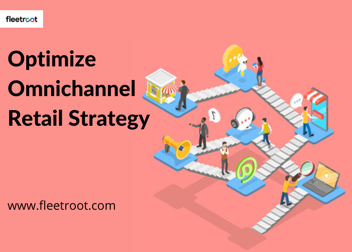 How To Optimize Your Omnichannel Retail Strategy