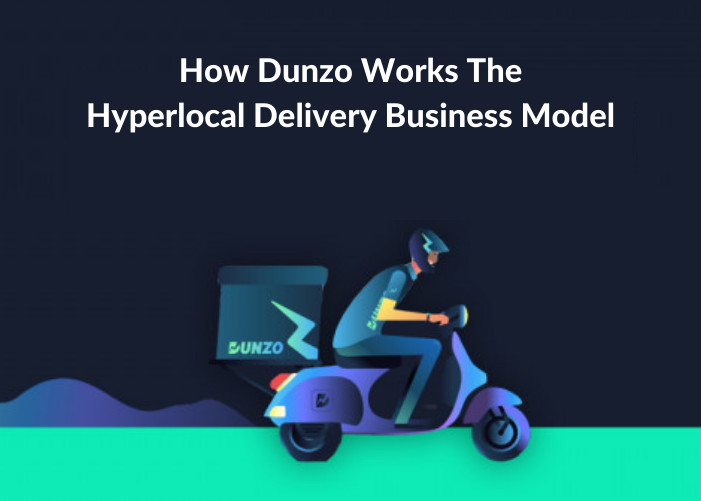 How Dunzo Works The Hyperlocal Delivery Business Model