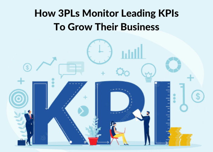 How 3PLs Monitor Leading KPIs To Grow Their Business