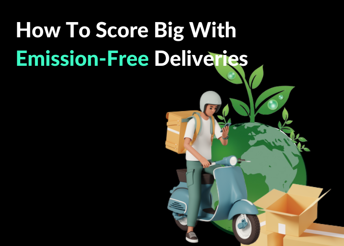 How To Score Big With Emission-Free Deliveries