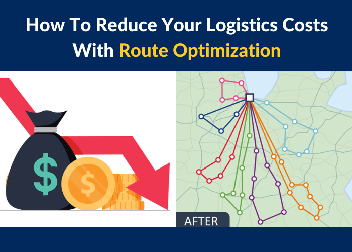 How To Reduce Your Logistics Costs With Route Optimization