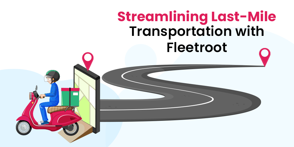 last-mile-transportation-with-fleetroot